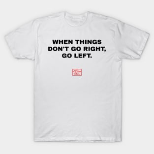 When Things Don't Go Right T-Shirt